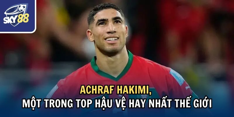 Achraf Hakimi, một trong top hậu vệ hay nhất thế giới