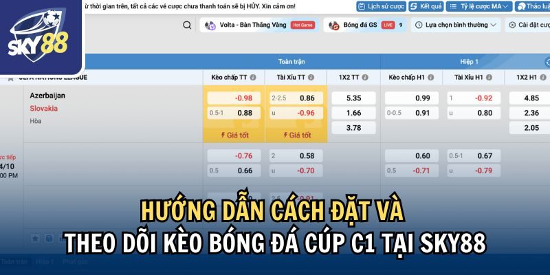 Hướng dẫn cách đặt và theo dõi kèo bóng đá Cúp C1 tại Sky88